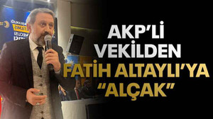 AKP’li vekilden Fatih Altaylı’ya “Alçak”